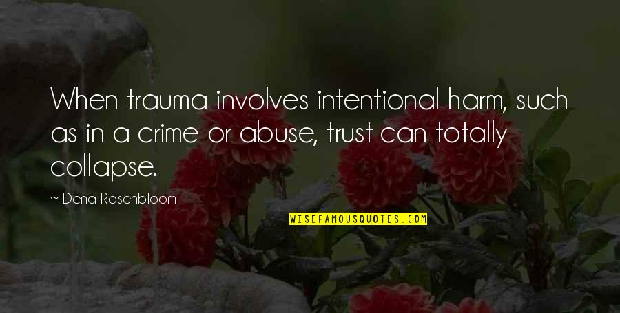 Broken Trust Hurt Quotes By Dena Rosenbloom: When trauma involves intentional harm, such as in