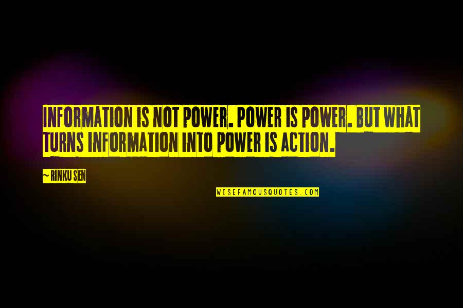 Broken Trust Hurt Quotes By Rinku Sen: Information is not power. Power is power. But