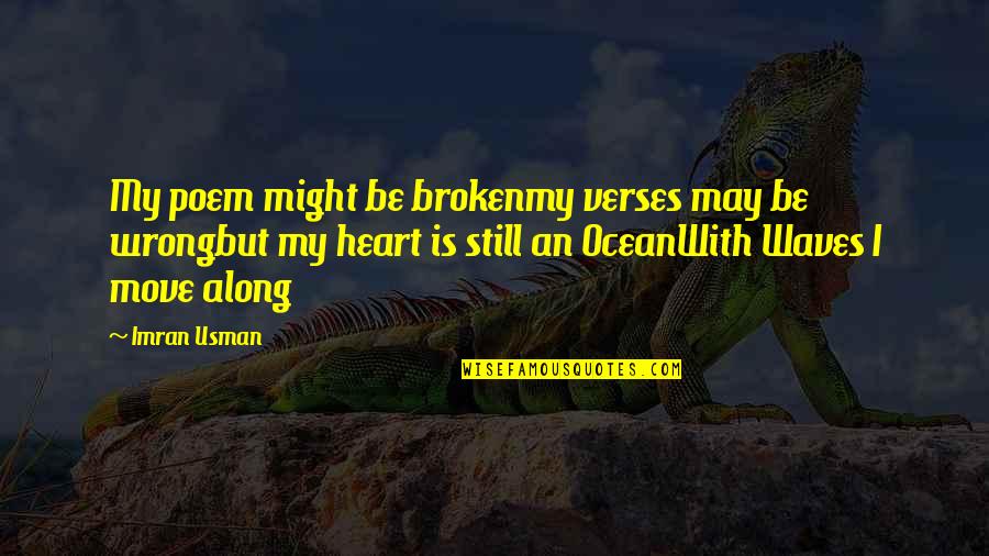 Broken Verses Quotes By Imran Usman: My poem might be brokenmy verses may be