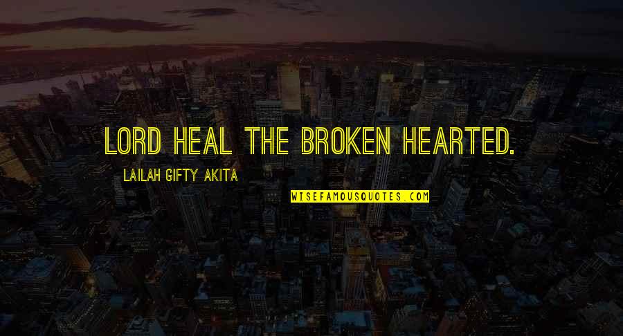 Broken Yet Inspiring Quotes By Lailah Gifty Akita: Lord heal the broken hearted.
