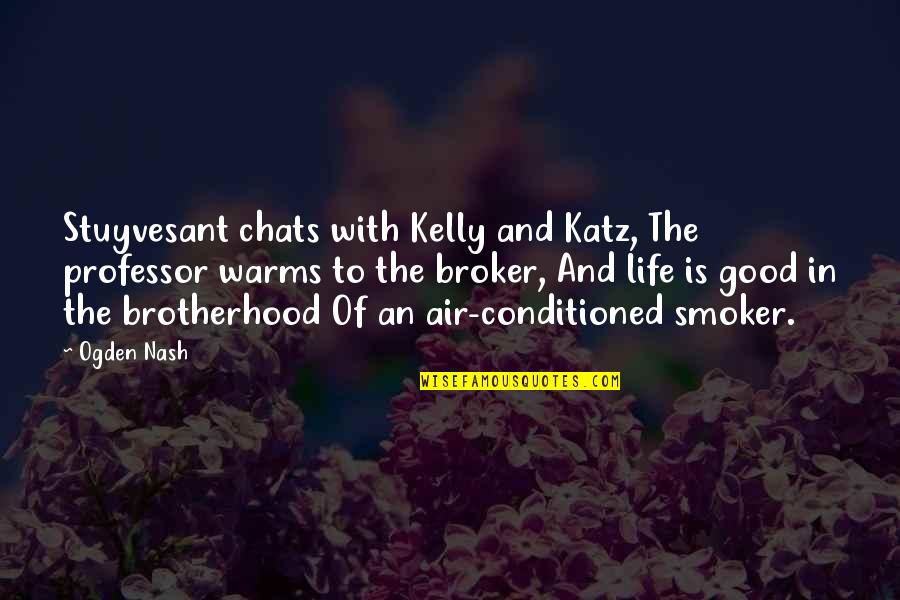 Broker Off Quotes By Ogden Nash: Stuyvesant chats with Kelly and Katz, The professor