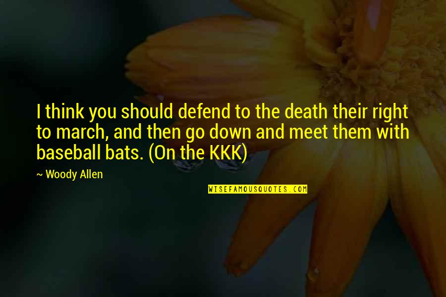 Brokest Rappers Quotes By Woody Allen: I think you should defend to the death