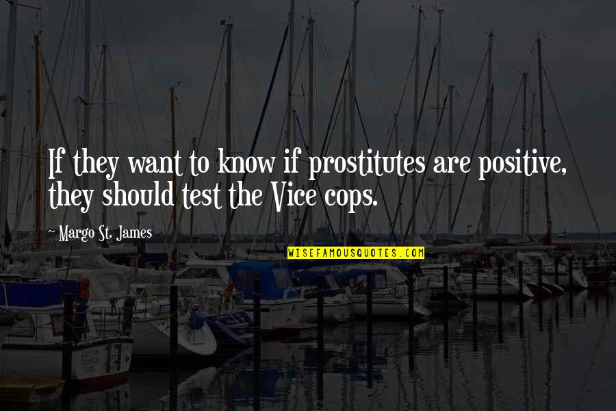 Broking Business Quotes By Margo St. James: If they want to know if prostitutes are