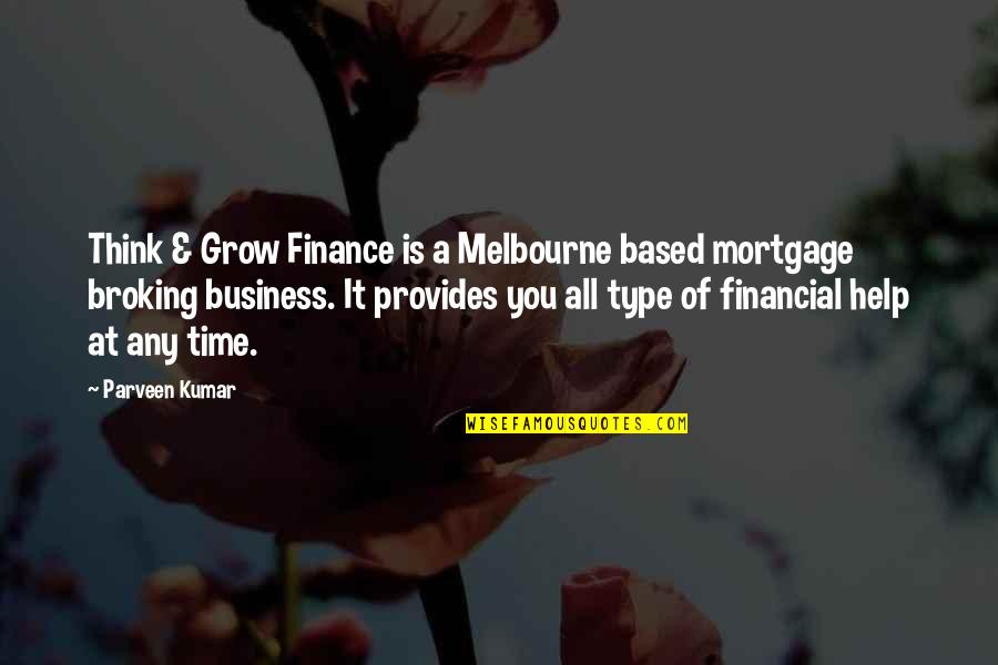 Broking Business Quotes By Parveen Kumar: Think & Grow Finance is a Melbourne based
