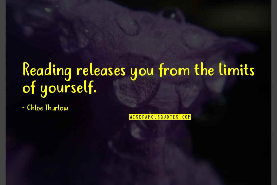 Broking Slip Quotes By Chloe Thurlow: Reading releases you from the limits of yourself. Broking Slip Quotes By Chloe Thurlow: Reading releases you from the limits of yourself.
