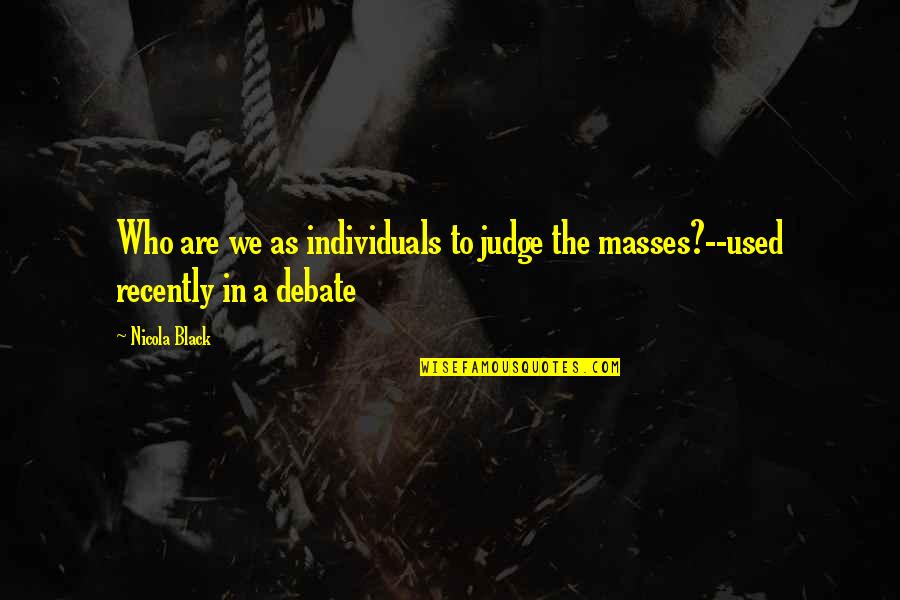 Broking Slip Quotes By Nicola Black: Who are we as individuals to judge the