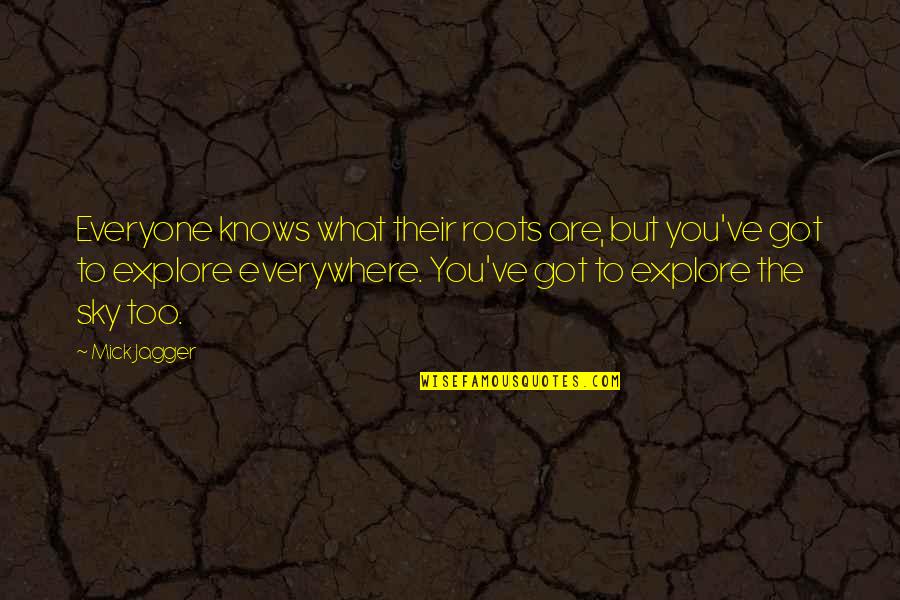 Brolis Chagebi Quotes By Mick Jagger: Everyone knows what their roots are, but you've