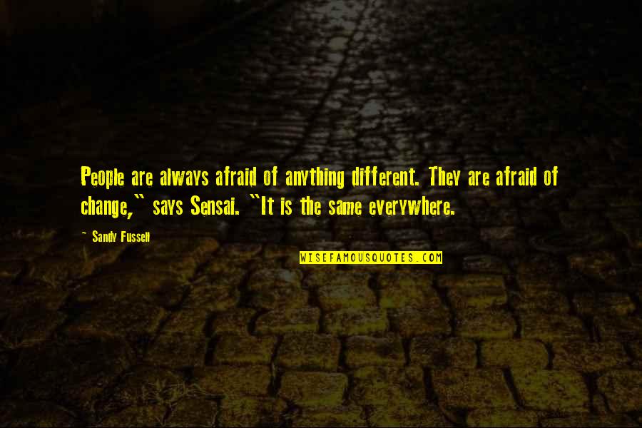 Brom Bones Quotes By Sandy Fussell: People are always afraid of anything different. They
