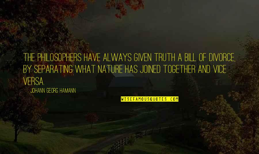 Bromance Drama Quotes By Johann Georg Hamann: The philosophers have always given truth a bill