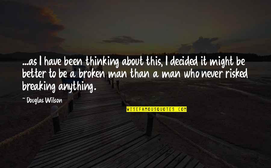 Bromance For Life Quotes By Douglas Wilson: ...as I have been thinking about this, I