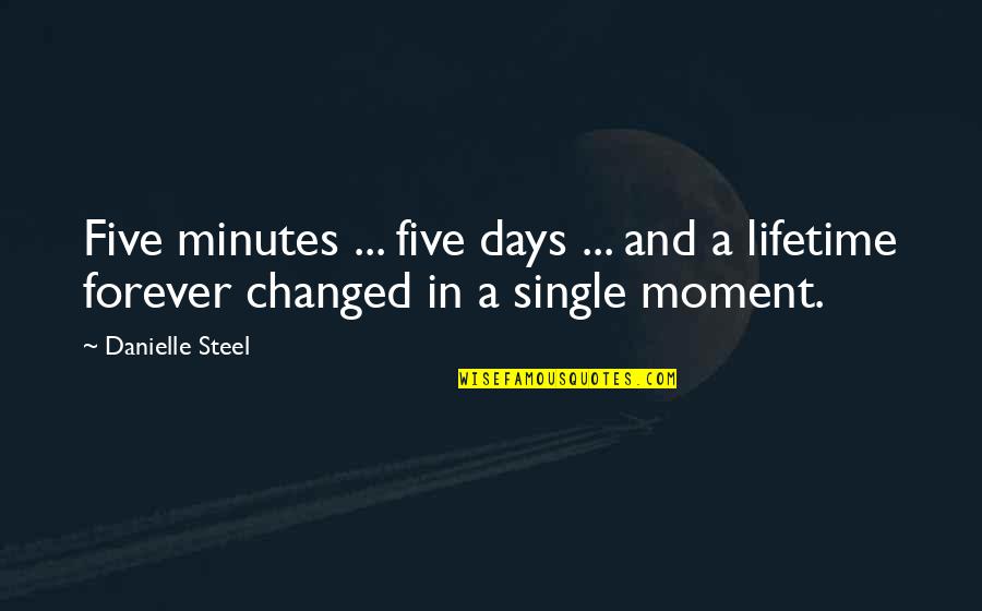 Bromann Twitch Quotes By Danielle Steel: Five minutes ... five days ... and a