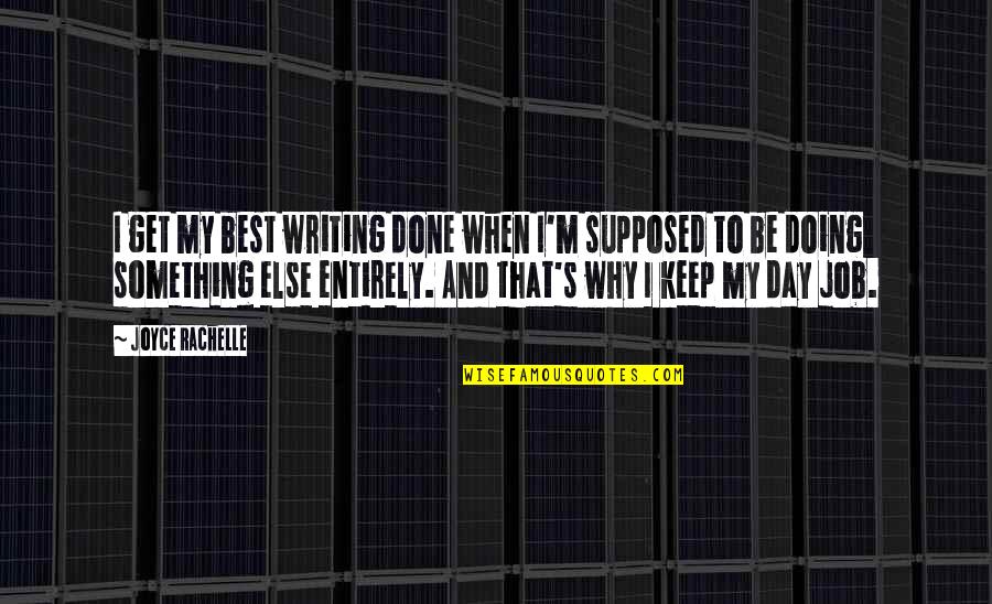 Bromated Quotes By Joyce Rachelle: I get my best writing done when I'm