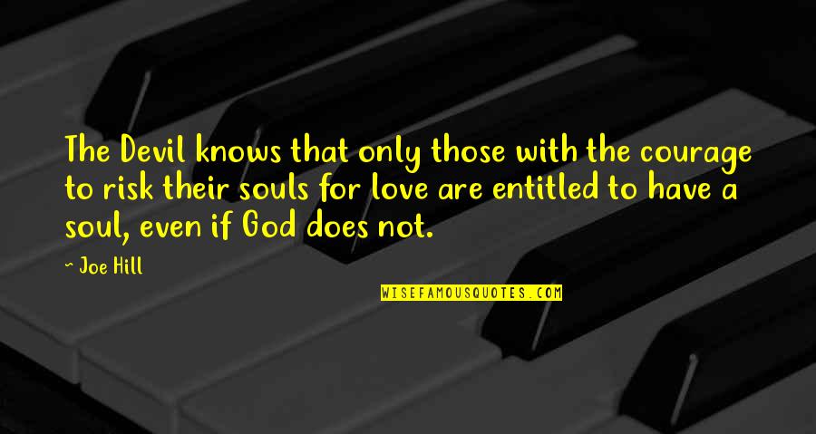 Brombacher Fvd Quotes By Joe Hill: The Devil knows that only those with the Brombacher Fvd Quotes By Joe Hill: The Devil knows that only those with the