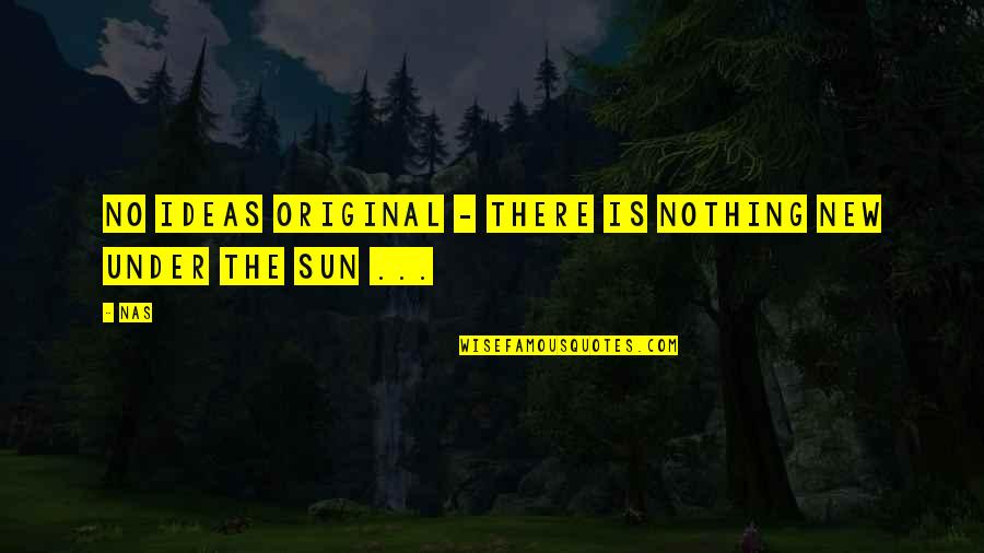 Brombacher Fvd Quotes By Nas: No Ideas original - there is nothing new