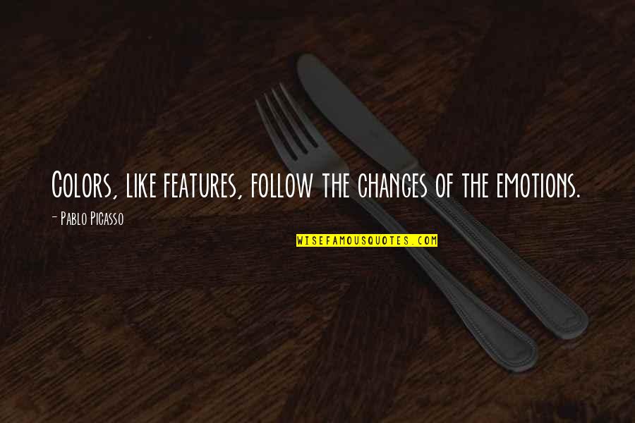 Brombya Quotes By Pablo Picasso: Colors, like features, follow the changes of the Brombya Quotes By Pablo Picasso: Colors, like features, follow the changes of the
