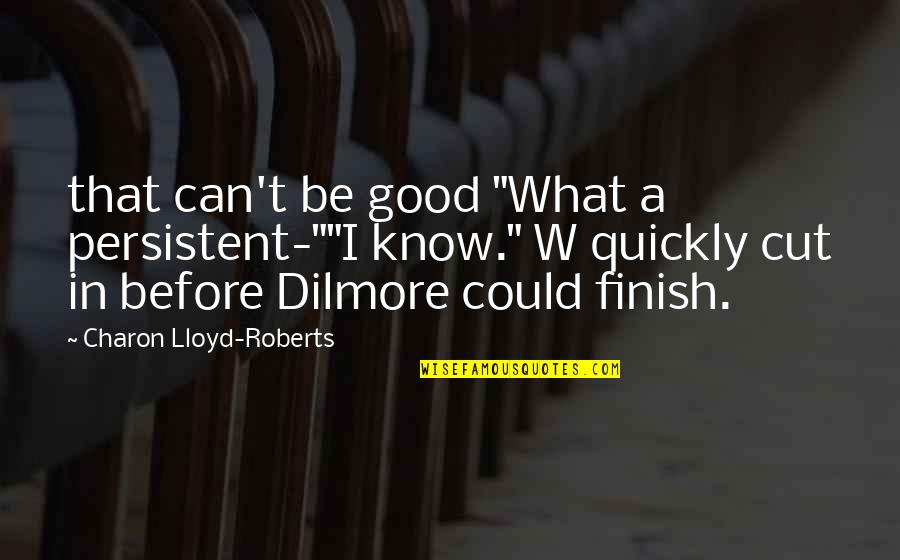 Bromden Fog Quotes By Charon Lloyd-Roberts: that can't be good "What a persistent-""I know." Bromden Fog Quotes By Charon Lloyd-Roberts: that can't be good "What a persistent-""I know."