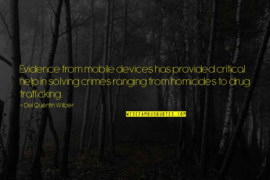 Bromelain Quotes By Del Quentin Wilber: Evidence from mobile devices has provided critical help