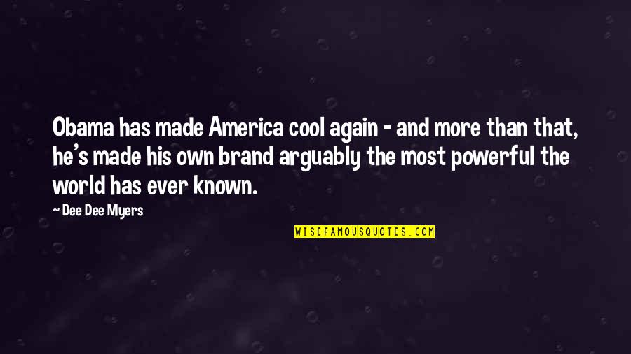 Bromeliads Care Quotes By Dee Dee Myers: Obama has made America cool again - and Bromeliads Care Quotes By Dee Dee Myers: Obama has made America cool again - and