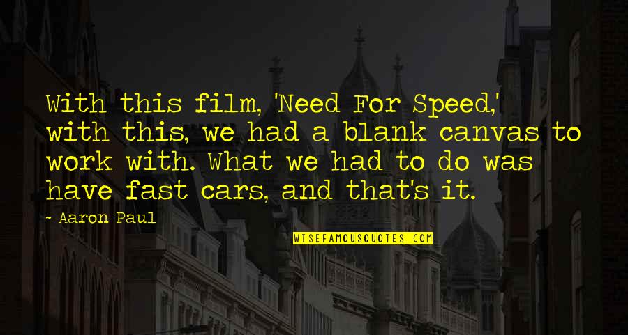 Bromeo In English Quotes By Aaron Paul: With this film, 'Need For Speed,' with this,
