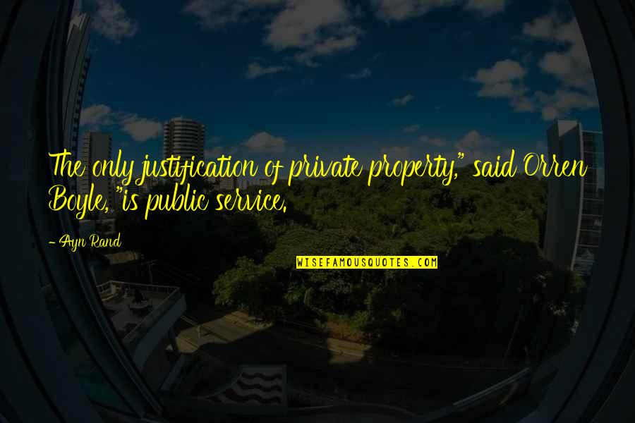Bromilow Caldwell Quotes By Ayn Rand: The only justification of private property," said Orren