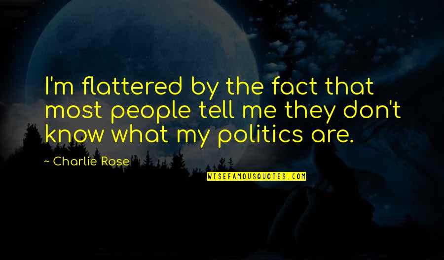 Bromilows Chocolate Quotes By Charlie Rose: I'm flattered by the fact that most people Bromilows Chocolate Quotes By Charlie Rose: I'm flattered by the fact that most people