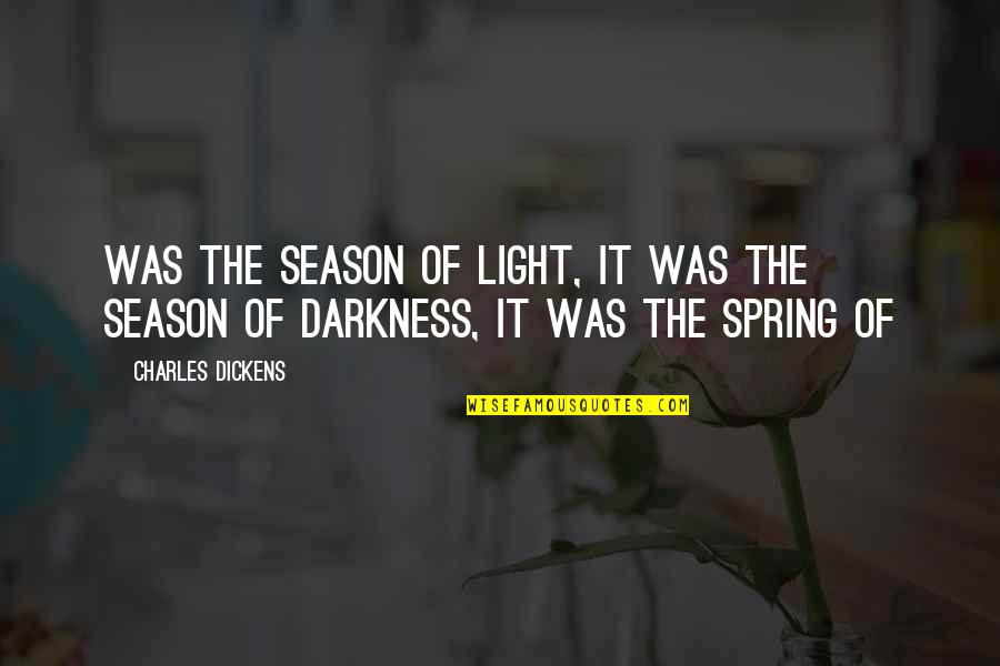 Bromine Quotes By Charles Dickens: was the season of Light, it was the