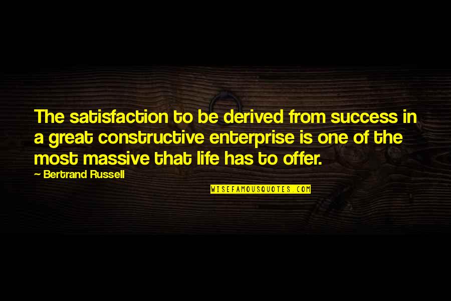 Brommer Ornaments Quotes By Bertrand Russell: The satisfaction to be derived from success in