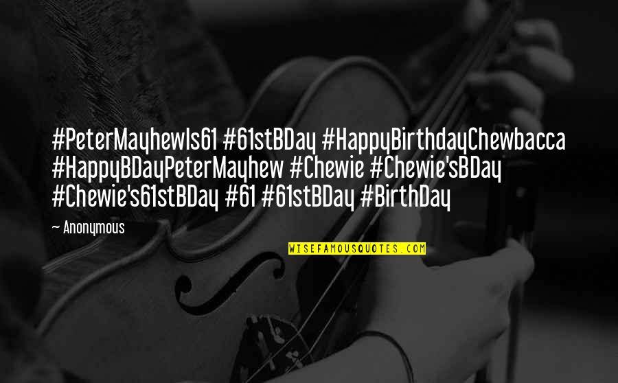 Broms Furs Quotes By Anonymous: #PeterMayhewIs61 #61stBDay #HappyBirthdayChewbacca #HappyBDayPeterMayhew #Chewie #Chewie'sBDay #Chewie's61stBDay #61 Broms Furs Quotes By Anonymous: #PeterMayhewIs61 #61stBDay #HappyBirthdayChewbacca #HappyBDayPeterMayhew #Chewie #Chewie'sBDay #Chewie's61stBDay #61