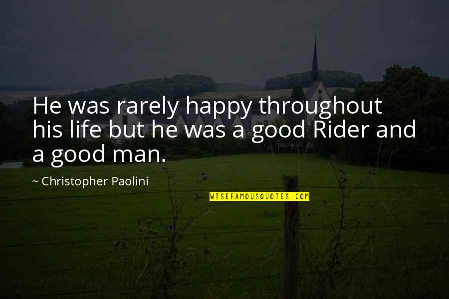 Brom's Quotes By Christopher Paolini: He was rarely happy throughout his life but