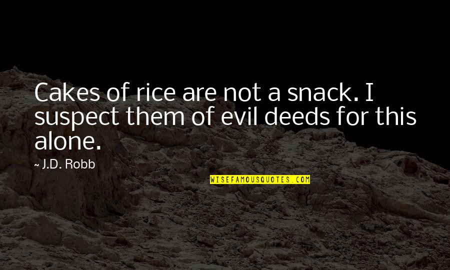 Bromst Quotes By J.D. Robb: Cakes of rice are not a snack. I