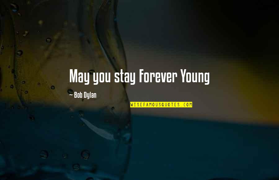 Bromstad Tattoos Quotes By Bob Dylan: May you stay Forever Young