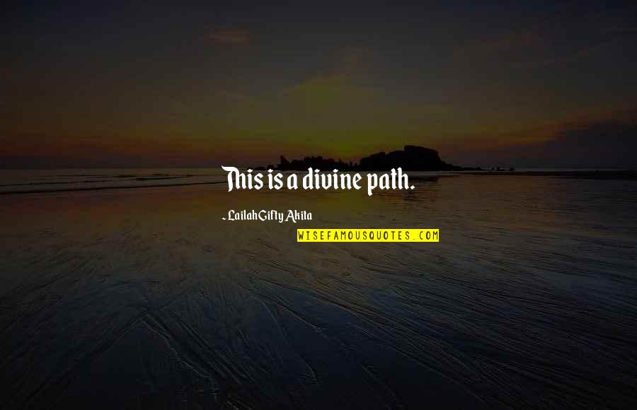 Brona Croft Quotes By Lailah Gifty Akita: This is a divine path.