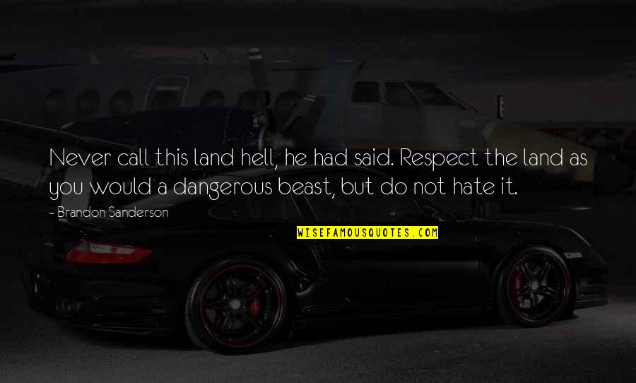 Bronatan Quotes By Brandon Sanderson: Never call this land hell, he had said. Bronatan Quotes By Brandon Sanderson: Never call this land hell, he had said.