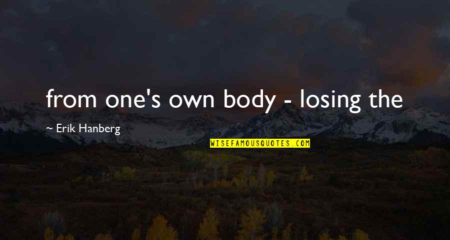 Bronchos Quotes By Erik Hanberg: from one's own body - losing the