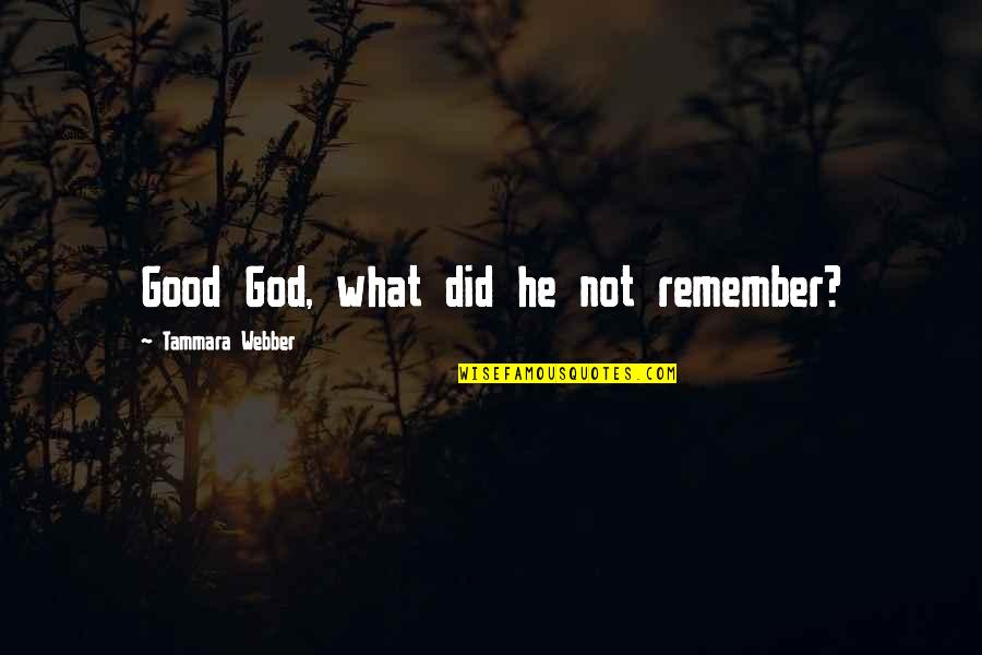 Bronchus Histology Quotes By Tammara Webber: Good God, what did he not remember?