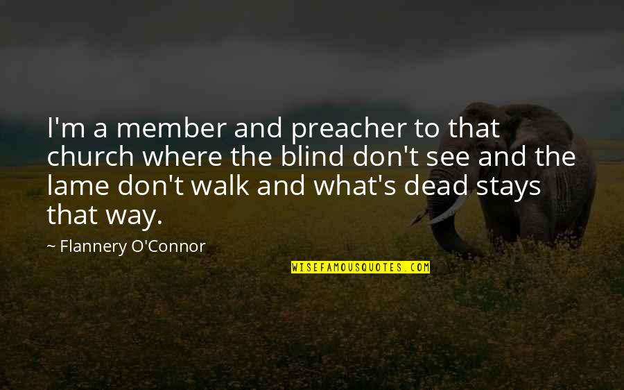 Bronco Football Quotes By Flannery O'Connor: I'm a member and preacher to that church