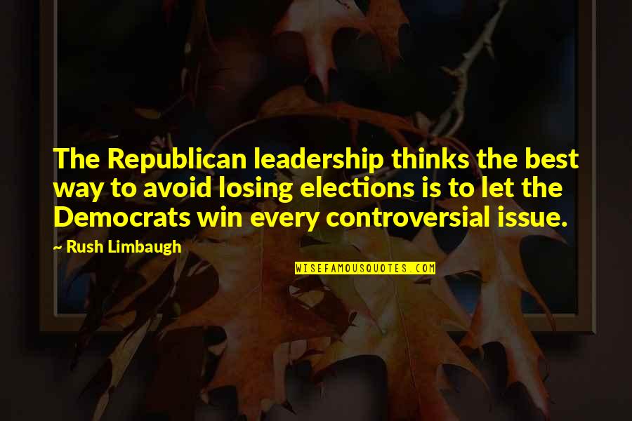 Bronco Football Quotes By Rush Limbaugh: The Republican leadership thinks the best way to