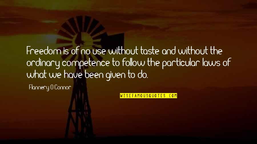 Broncos Hatin Kc Chiefs Quotes By Flannery O'Connor: Freedom is of no use without taste and Broncos Hatin Kc Chiefs Quotes By Flannery O'Connor: Freedom is of no use without taste and