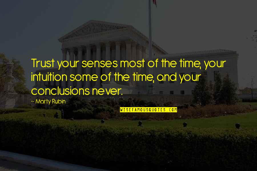 Brondon Quotes By Marty Rubin: Trust your senses most of the time, your