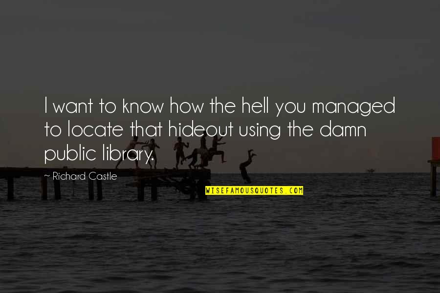 Bronfenbrenner’s Ecological Systems Model Quotes By Richard Castle: I want to know how the hell you