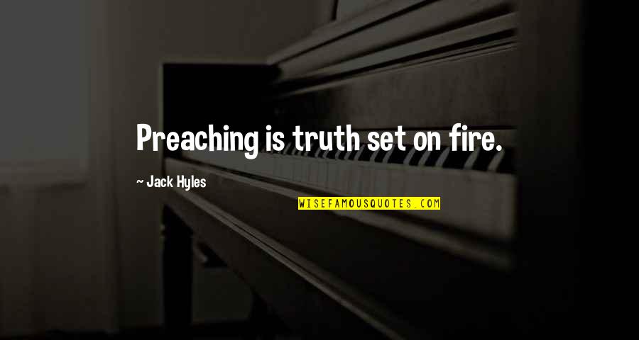 Brongersma Quotes By Jack Hyles: Preaching is truth set on fire.