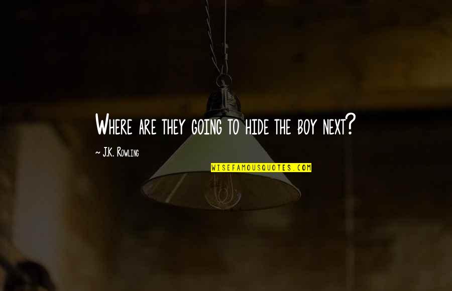 Bronislava Jatiova Quotes By J.K. Rowling: Where are they going to hide the boy Bronislava Jatiova Quotes By J.K. Rowling: Where are they going to hide the boy