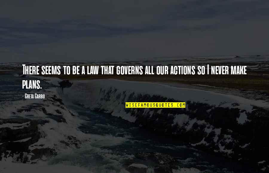 Bronislawa Bober Quotes By Greta Garbo: There seems to be a law that governs