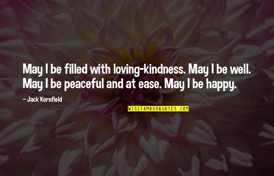 Bronislawa Bober Quotes By Jack Kornfield: May I be filled with loving-kindness. May I