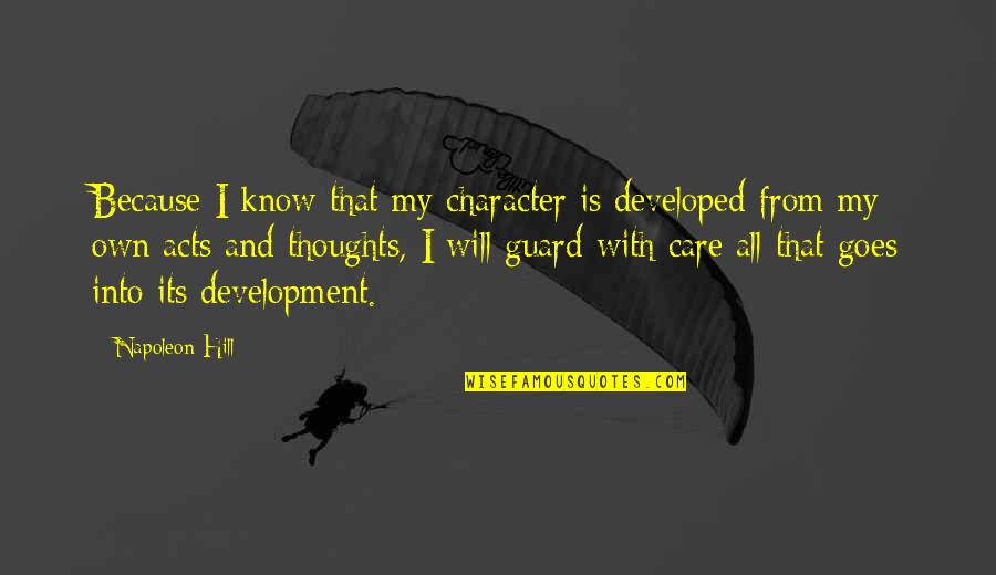 Bronislawa Bober Quotes By Napoleon Hill: Because I know that my character is developed