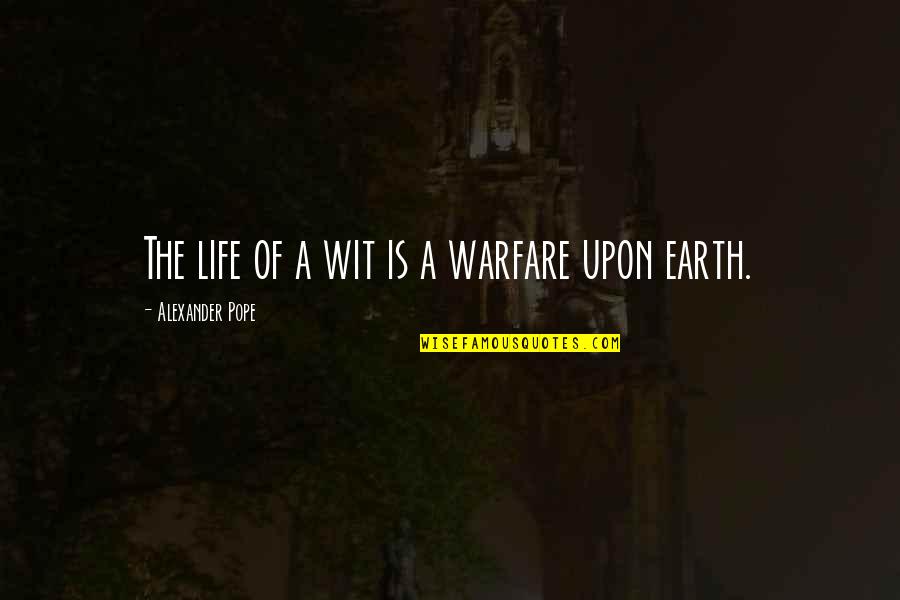 Bronja Jarc Quotes By Alexander Pope: The life of a wit is a warfare