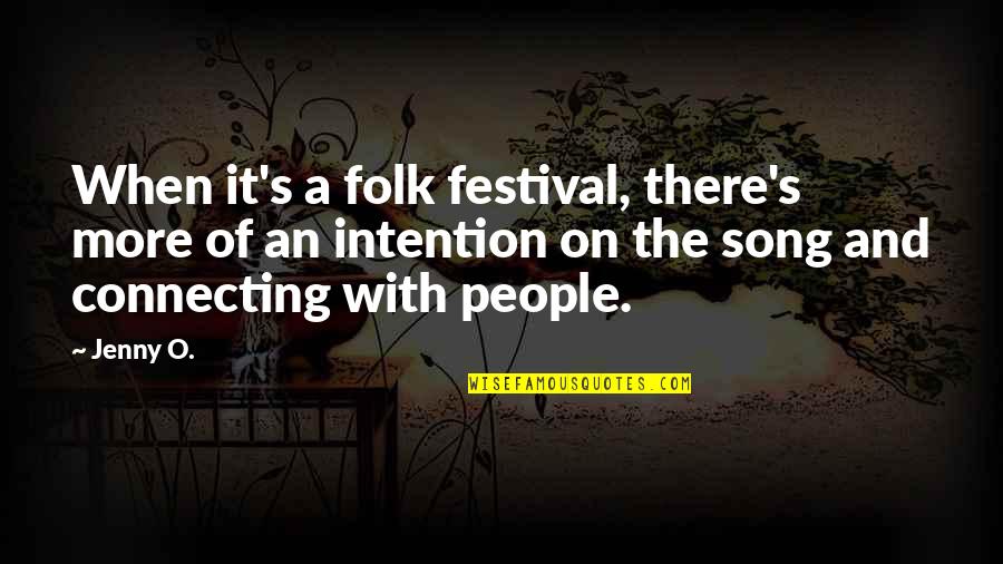 Bronkoplex Quotes By Jenny O.: When it's a folk festival, there's more of