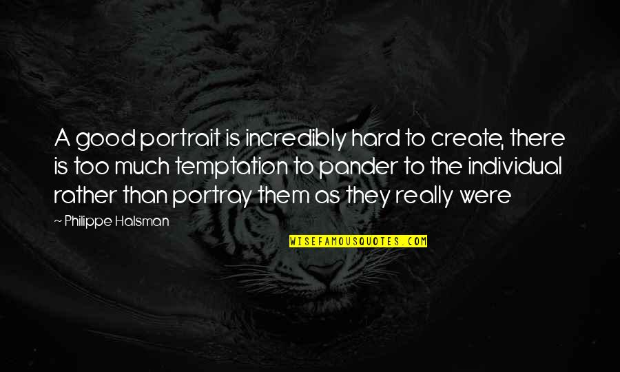 Bronleewe Inc Quotes By Philippe Halsman: A good portrait is incredibly hard to create, Bronleewe Inc Quotes By Philippe Halsman: A good portrait is incredibly hard to create,