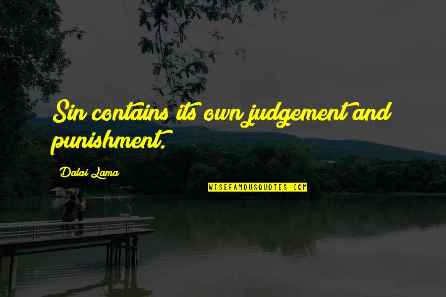 Bronquite Bacteria Quotes By Dalai Lama: Sin contains its own judgement and punishment. Bronquite Bacteria Quotes By Dalai Lama: Sin contains its own judgement and punishment.