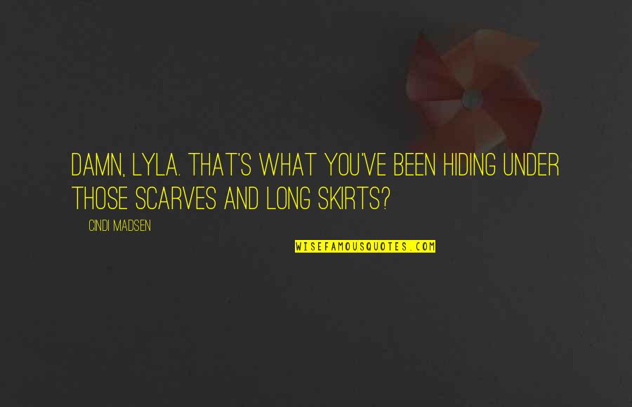 Bronquitis Aguda Quotes By Cindi Madsen: Damn, Lyla. That's what you've been hiding under